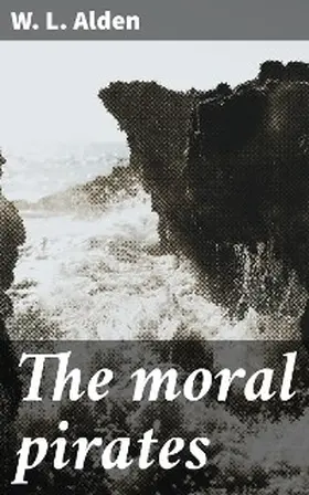 Alden |  The moral pirates | eBook | Sack Fachmedien