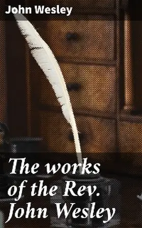 Wesley |  The works of the Rev. John Wesley | eBook | Sack Fachmedien