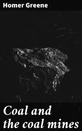 Greene |  Coal and the coal mines | eBook | Sack Fachmedien