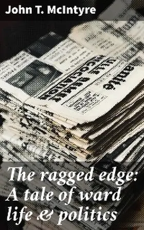 Mcintyre |  The ragged edge: A tale of ward life & politics | eBook | Sack Fachmedien