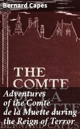 Capes |  Adventures of the Comte de la Muette during the Reign of Terror | eBook | Sack Fachmedien