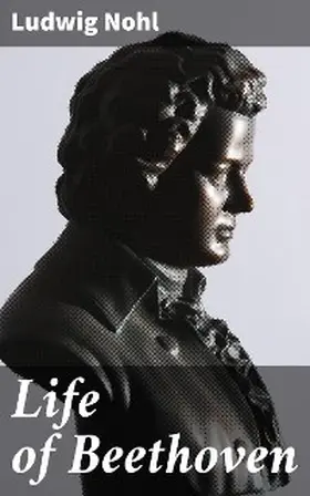 Nohl |  Life of Beethoven | eBook | Sack Fachmedien
