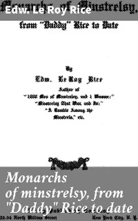 Rice |  Monarchs of minstrelsy, from "Daddy" Rice to date | eBook | Sack Fachmedien