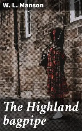 Manson |  The Highland bagpipe | eBook | Sack Fachmedien