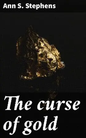 Stephens |  The curse of gold | eBook | Sack Fachmedien