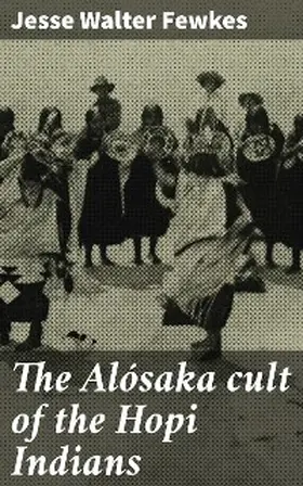 Fewkes |  The Alósaka cult of the Hopi Indians | eBook | Sack Fachmedien