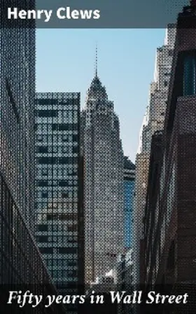 Clews |  Fifty years in Wall Street | eBook | Sack Fachmedien