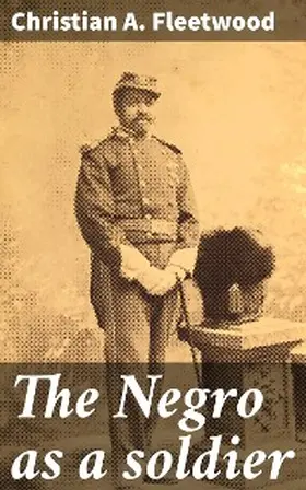 Fleetwood |  The Negro as a soldier | eBook | Sack Fachmedien