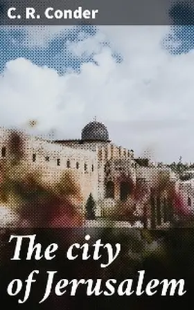 Conder |  The city of Jerusalem | eBook | Sack Fachmedien