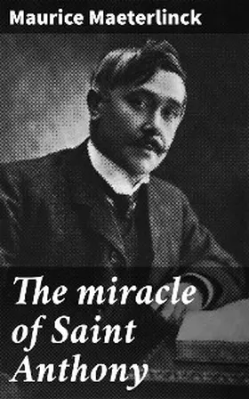 Maeterlinck |  The miracle of Saint Anthony | eBook | Sack Fachmedien
