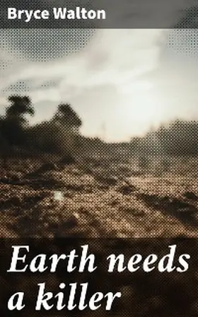 Walton |  Earth needs a killer | eBook | Sack Fachmedien