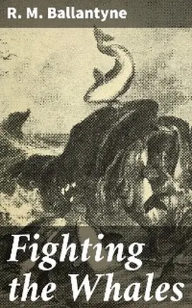 Ballantyne |  Fighting the Whales | eBook | Sack Fachmedien