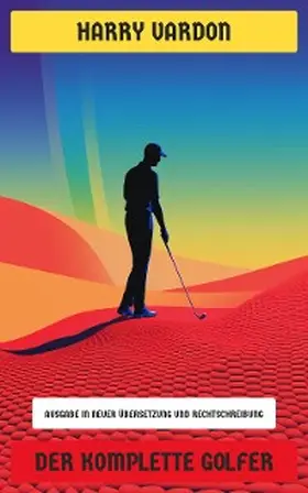 Vardon |  Der komplette Golfer | eBook | Sack Fachmedien
