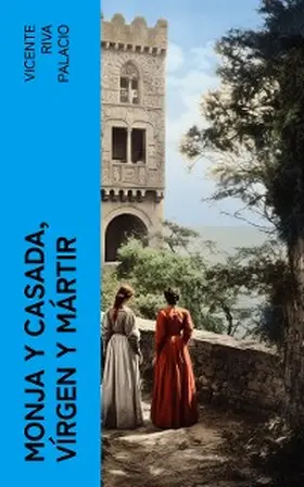 Riva Palacio |  Monja y casada, vírgen y mártir | eBook | Sack Fachmedien