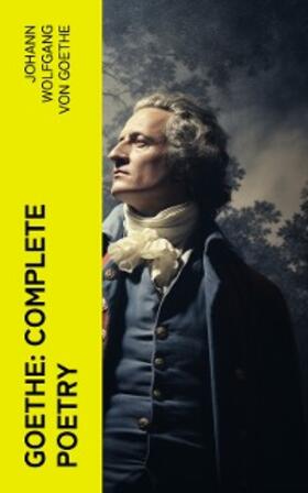 Goethe | Goethe: Complete Poetry | E-Book | sack.de