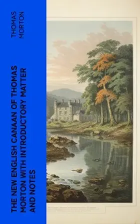 Morton / Adams |  The New English Canaan of Thomas Morton with Introductory Matter and Notes | eBook | Sack Fachmedien