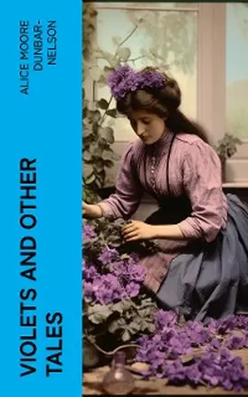 Dunbar-Nelson |  Violets and Other Tales | eBook | Sack Fachmedien