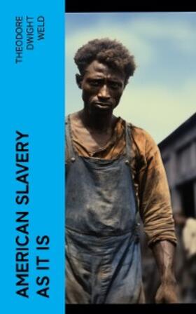 Weld |  American Slavery as It is | eBook | Sack Fachmedien