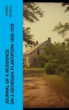 Kemble |  Journal of a Residence on a Georgian Plantation: 1838-1839 | eBook | Sack Fachmedien