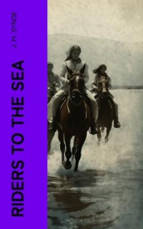 Synge |  Riders to the Sea | eBook | Sack Fachmedien