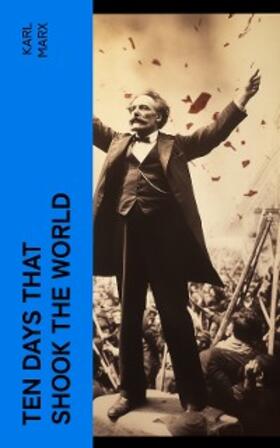 Marx |  Ten Days That Shook the World (Annotated) | eBook | Sack Fachmedien