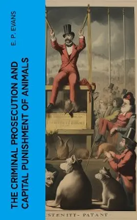 Evans |  The Criminal Prosecution and Capital Punishment of Animals | eBook | Sack Fachmedien