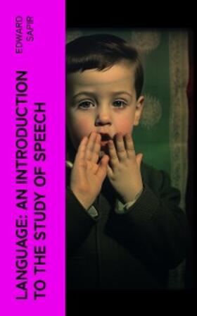 Sapir |  Language: An Introduction to the Study of Speech | eBook | Sack Fachmedien