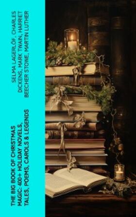 Lagerlöf / Wordsworth / Wells |  The Big Book of Christmas Magic: 400+ Holiday Novels, Tales, Poems, Carols & Legends | eBook | Sack Fachmedien