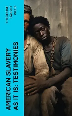 Weld |  American Slavery as It is: Testimonies | eBook | Sack Fachmedien