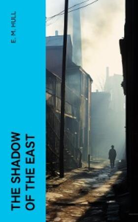 Hull |  The Shadow of the East | eBook | Sack Fachmedien