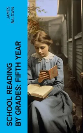 Baldwin |  School Reading By Grades: Fifth Year (Annotated) | eBook | Sack Fachmedien