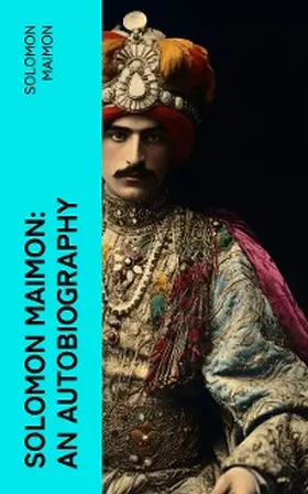 Maimon |  Solomon Maimon: An Autobiography | eBook | Sack Fachmedien