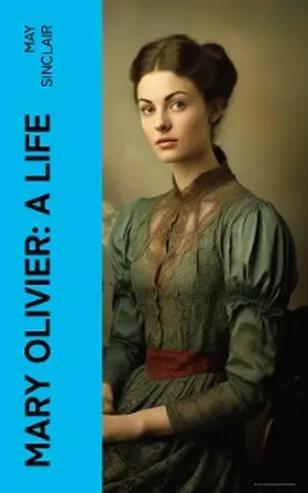 Sinclair |  Mary Olivier: a Life | eBook | Sack Fachmedien