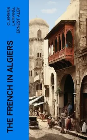 Lamping / Alby |  The French in Algiers | eBook | Sack Fachmedien