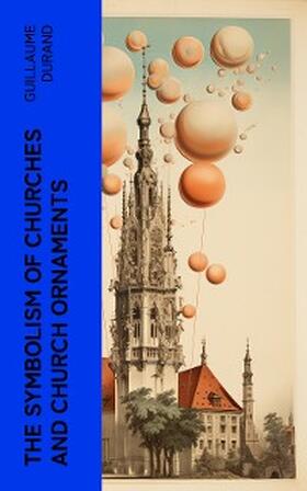 Durand |  The Symbolism of Churches and Church Ornaments | eBook | Sack Fachmedien