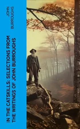 Burroughs |  In the Catskills: Selections from the Writings of John Burroughs | eBook | Sack Fachmedien