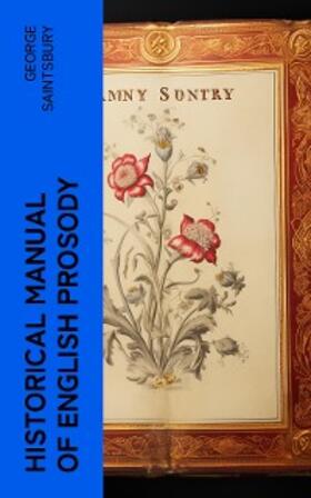 Saintsbury |  Historical Manual of English Prosody | eBook | Sack Fachmedien
