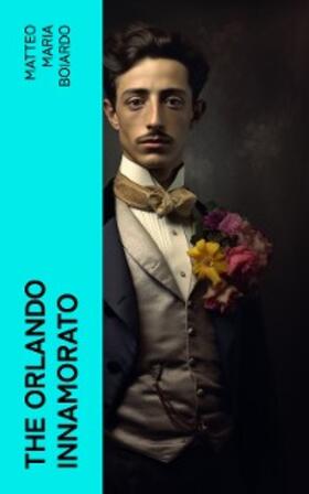 Boiardo |  The Orlando Innamorato | eBook | Sack Fachmedien