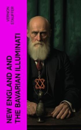Stauffer |  New England and the Bavarian Illuminati | eBook | Sack Fachmedien
