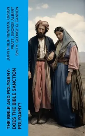 Newman / Pratt / Smith |  The Bible and Polygamy: Does the Bible Sanction Polygamy? | eBook | Sack Fachmedien