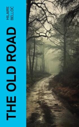 Belloc | The Old Road (Annotated) | E-Book | www.sack.de