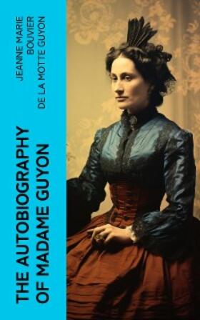 E-Artnow |  The Autobiography of Madame Guyon (Annotated) | eBook | Sack Fachmedien