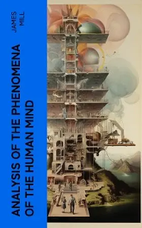 Mill |  Analysis of the Phenomena of the Human Mind | eBook | Sack Fachmedien