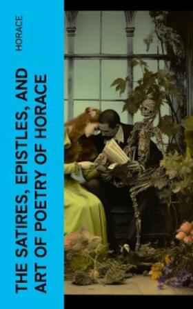 Horace |  The Satires, Epistles, and Art of Poetry of Horace | eBook | Sack Fachmedien