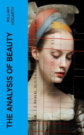 Hogarth |  The Analysis of Beauty (Annotated) | eBook | Sack Fachmedien