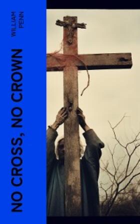 Penn |  No Cross, No Crown | eBook | Sack Fachmedien