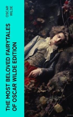 Wilde |  The Most Beloved Fairytales of Oscar Wilde Edition (Annotated) | eBook | Sack Fachmedien