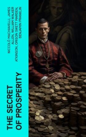Machiavelli / Allen / Atkinson |  The Secret of Prosperity | eBook | Sack Fachmedien