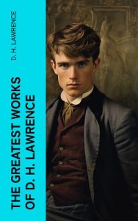 Lawrence |  The Greatest Works of D. H. Lawrence (Annotated) | eBook | Sack Fachmedien