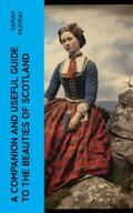 Murray |  A Companion and Useful Guide to the Beauties of Scotland | eBook | Sack Fachmedien